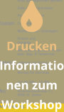  Drucken Informationen zum Workshop