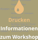  Drucken Informationen zum Workshop